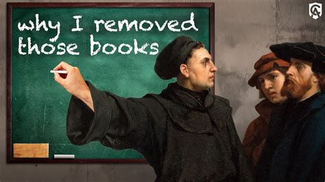 What books did Martin Luther remove from the bible, and how did his actions influence modern theological debates?